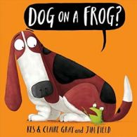 Dog on a Frog?.by Gray New 9781338116953 Fast Free Shipping<|