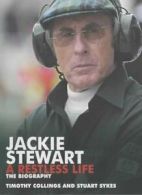 Jackie Stewart - A Restless Life: The Unauthorised Biography By Timothy Colling