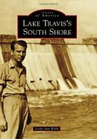 Lake Travis's South Shore (Images of America). Webb 9781467132527 New<|