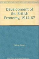 Development of the British Economy, 1914-67 By Sidney Pollard