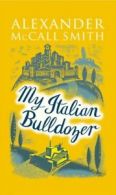 My Italian bulldozer by Alexander McCall Smith (Hardback)