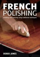 French Polishing: Finishing and Restoring Using. Jones<|