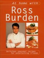 At home with Ross Burden: delicious seasonal recipes for entertaining friends
