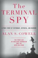 The terminal spy: a true story of espionage, betrayal, and murder by Alan Cowell