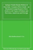Antique Trader Books Pottery & Porcelain: Ceramics Price Guide : an Illustrated