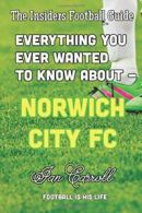 Everything You Ever Wanted to Know About - Norwich City FC: (Blank Interior) By