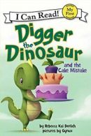 Digger the Dinosaur and the Cake Mistake (I Can Read). Dotlich 9780062222244<|