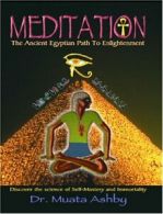 Meditation the Ancient Egyptian Path to Enlightenment.by Ashby, Muata New.#