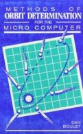 Methods of Orbit Determination for the Microcomputer By Dan L. Boulet