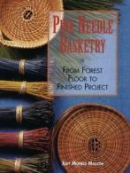 Pine Needle Basketry: From Forest Floor to Finished Project. Mallow, Mofield<|
