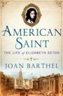 American saint: the life of Elizabeth Seton by Joan Barthel (Hardback)