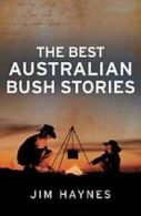 The best Australian bush stories by Jim Haynes  (Paperback)