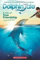 Dolphin Tale: A Tale of True Friendship von Karen Janszen | Book