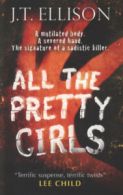 Taylor Jackson series: All the pretty girls by J.T. Ellison (Paperback)