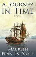 A Journey in Time: A Novel. Doyle, Francis 9781478758709 Fast Free Shipping.#