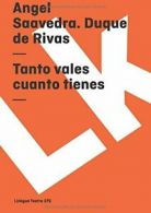 Tanto vales cuanto tienes (Teatro) (Spanish Edition). De-Rivas 9788498160659<|