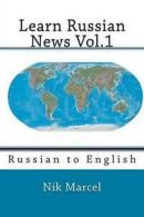 Marcel, Nik : Learn Russian News Vol.1: Russian to Eng
