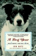 A dog year: twelve months, four dogs, and me by Jon Katz (Paperback)
