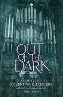 Collins chillers: Out of the dark: tales of terror by Robert W Chambers