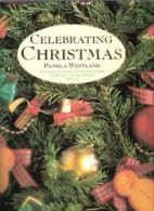 Celebrating Christmas By Pamela Westland. 9781860350238