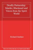 Deadly Partnership: Murder, Blackmail and Voice. Gardner, Richard.#