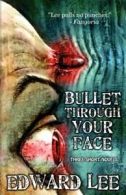 Bullet Through Your Face.by Lee, Edward, New 9781936383023 Fast Free Shipping.#