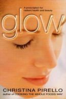 Glow: a prescription for radiant health and beauty by Christina Pirello