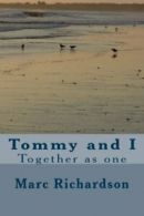 Tommy and I: Volume 1 By Mr Marc Anthony Richardson