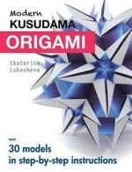 Lukasheva, Ekaterina : Modern Kusudama Origami: Designs for mod