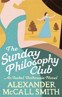 The Sunday Philosophy Club (Isabel Dalhousie Novels), McCall Smith, Alexander, G