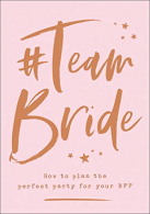 #Team Bride: How to plan the perfect party for your BFF, Brabbin, Charlotte,