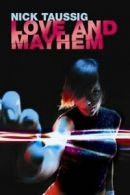 Love and Mayhem By Nick Taussig. 9780954940706