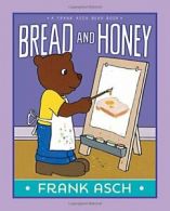 Bread and Honey (Frank Asch Bear Book). Asch 9781442466654 Fast Free Shipping<|