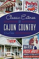 Classic Eateries of Cajun Country (American Palate). Poche 9781626198081 New<|