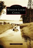 Windsor Locks Canal (Images of America (Arcadia Publishing)).by Giannuzzi New<|