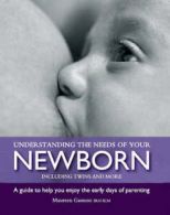 Understanding the Needs of Your Newborn: A Guide to Help You Enjoy the Early