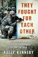 They fought for each other: the triumph and tragedy of the hardest hit unit in