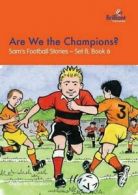 Are We the Champions?: Sam's Football Stories - Set B, Book 6 By Sheila M Black