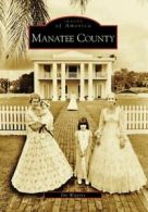 Manatee County (Images of America (Arcadia Publishing)).by Wiggins New<|