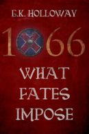 1066: what fates impose by G.K. Holloway (Paperback)