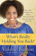 What's really holding you back?: closing the gap between where you are and