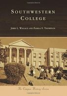 Southwestern College (Campus History). Wallace, Thompson 9781467114820 New<|