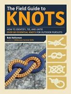 The Field Guide to Knots: How to Identify, Tie,. Holtzman<|