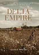 Delta Empire: Lee Wilson and the Transformation. Whayne<|