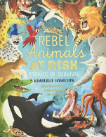 Rebel Animals At-Risk: Stories of Survival, Hamilton, Kimberlie,