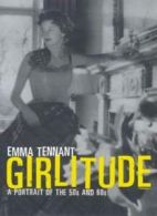 Girlitude: A Portrait of the 50s and 60s By Emma Tennant