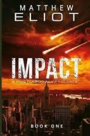 Eliot, Matthew : IMPACT: A Post-Apocalyptic Tale: Volume