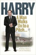 A man walks on to a pitch: stories from a life in football by Harry Redknapp