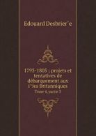 1793-1805 ; projets et tentatives de de barquem. Desbrier`e, Edouard PF.#*=