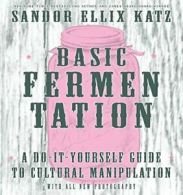 Basic Fermentation: A Do-It-Yourself Guide To C. Katz<|